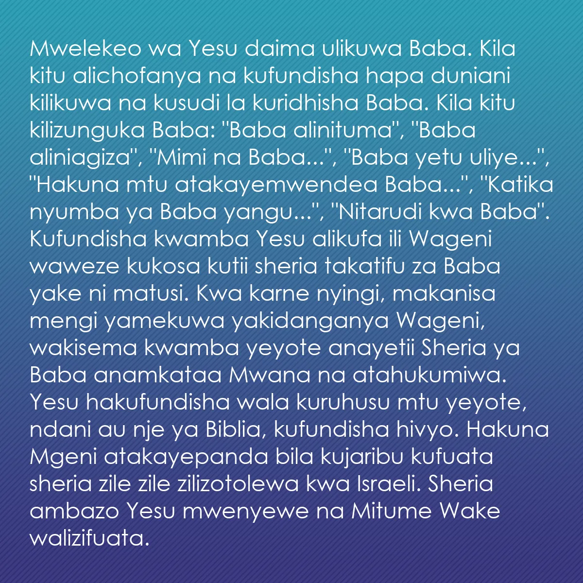 0075 - Chapisho kuhusu Sheria ya Mungu: Mwelekeo wa Yesu daima ulikuwa Baba. Kila kitu alichofanya...