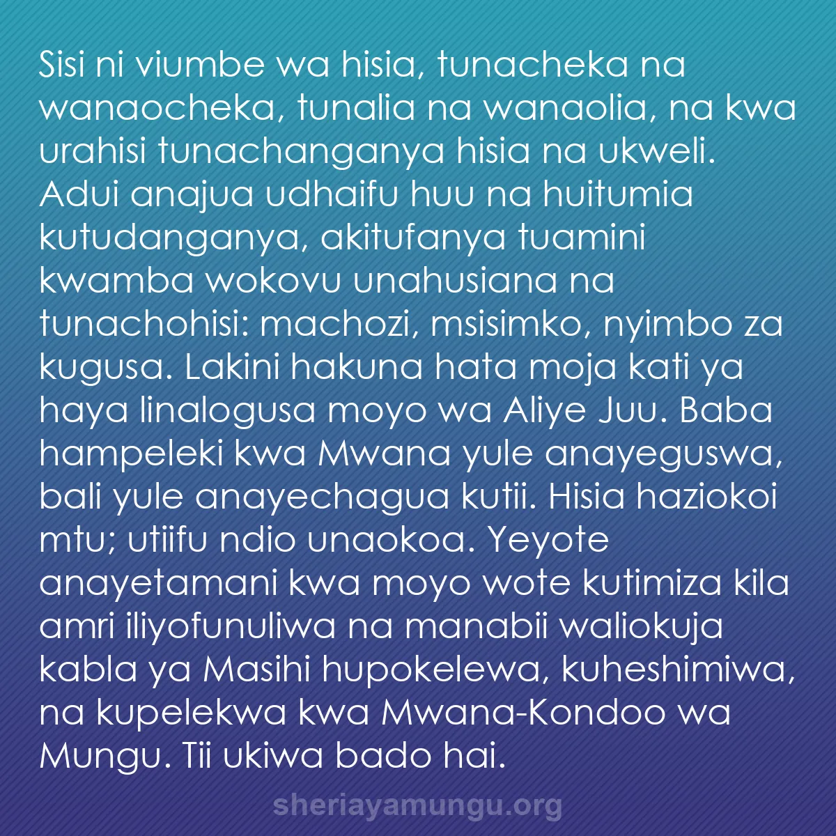 b0275 - Chapisho kuhusu Sheria ya Mungu: Sisi ni viumbe wa hisia, tunacheka na wanaocheka, tunalia na...