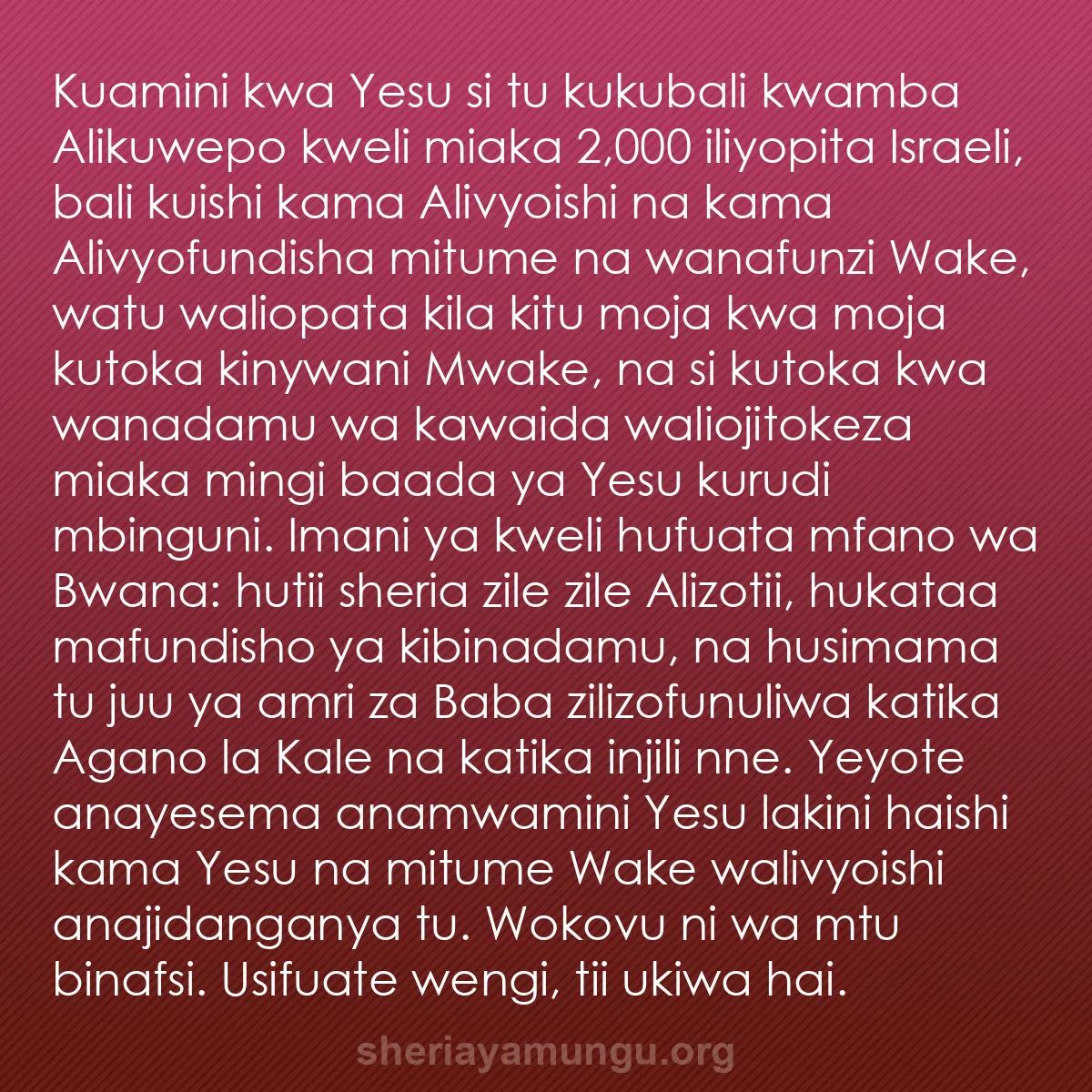 b0319 - Chapisho kuhusu Sheria ya Mungu: Kuamini kwa Yesu si tu kukubali kwamba Alikuwepo kweli miaka...