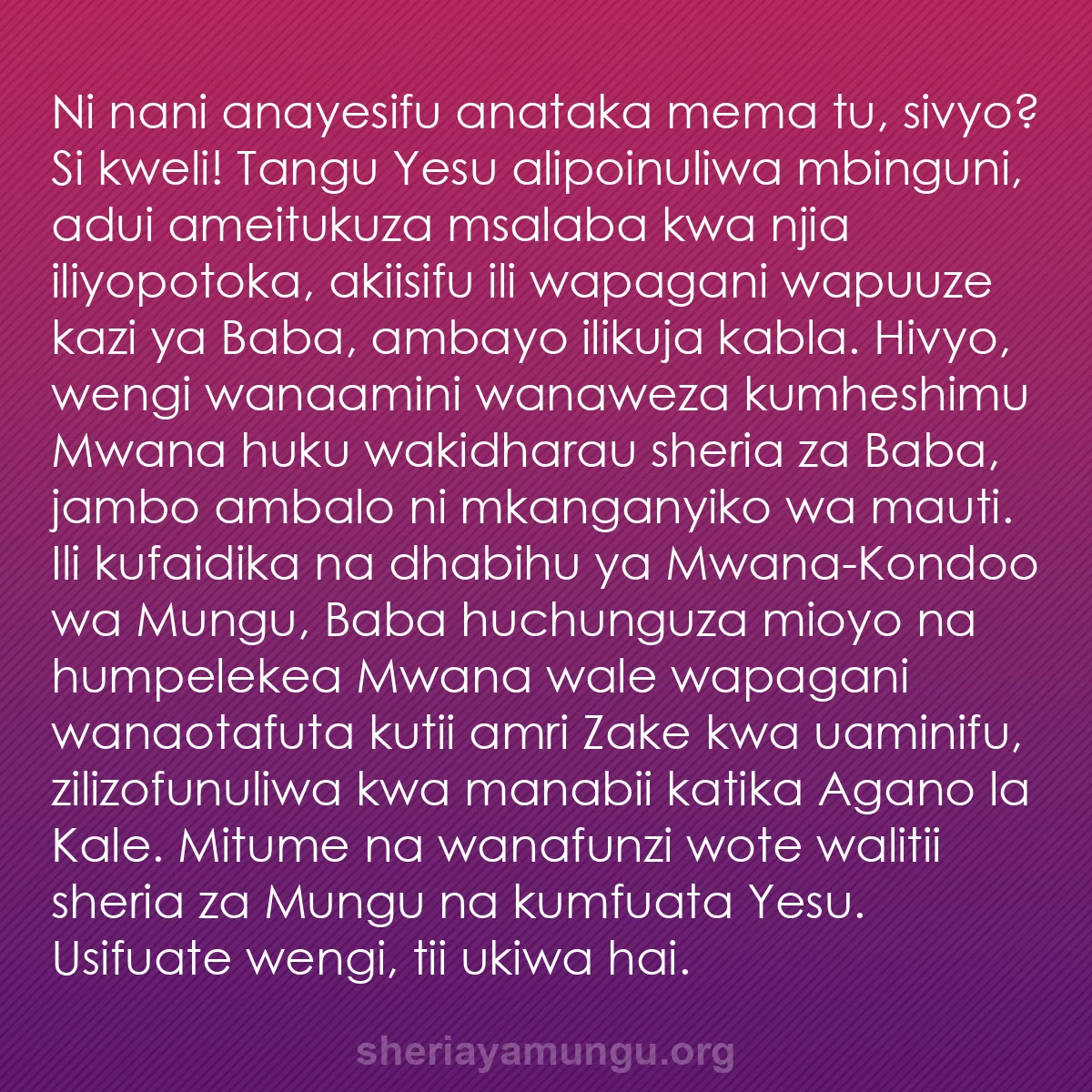 b0381 - Chapisho kuhusu Sheria ya Mungu: Ni nani anayesifu anataka mema tu, sivyo? Si kweli! Tangu Yesu...