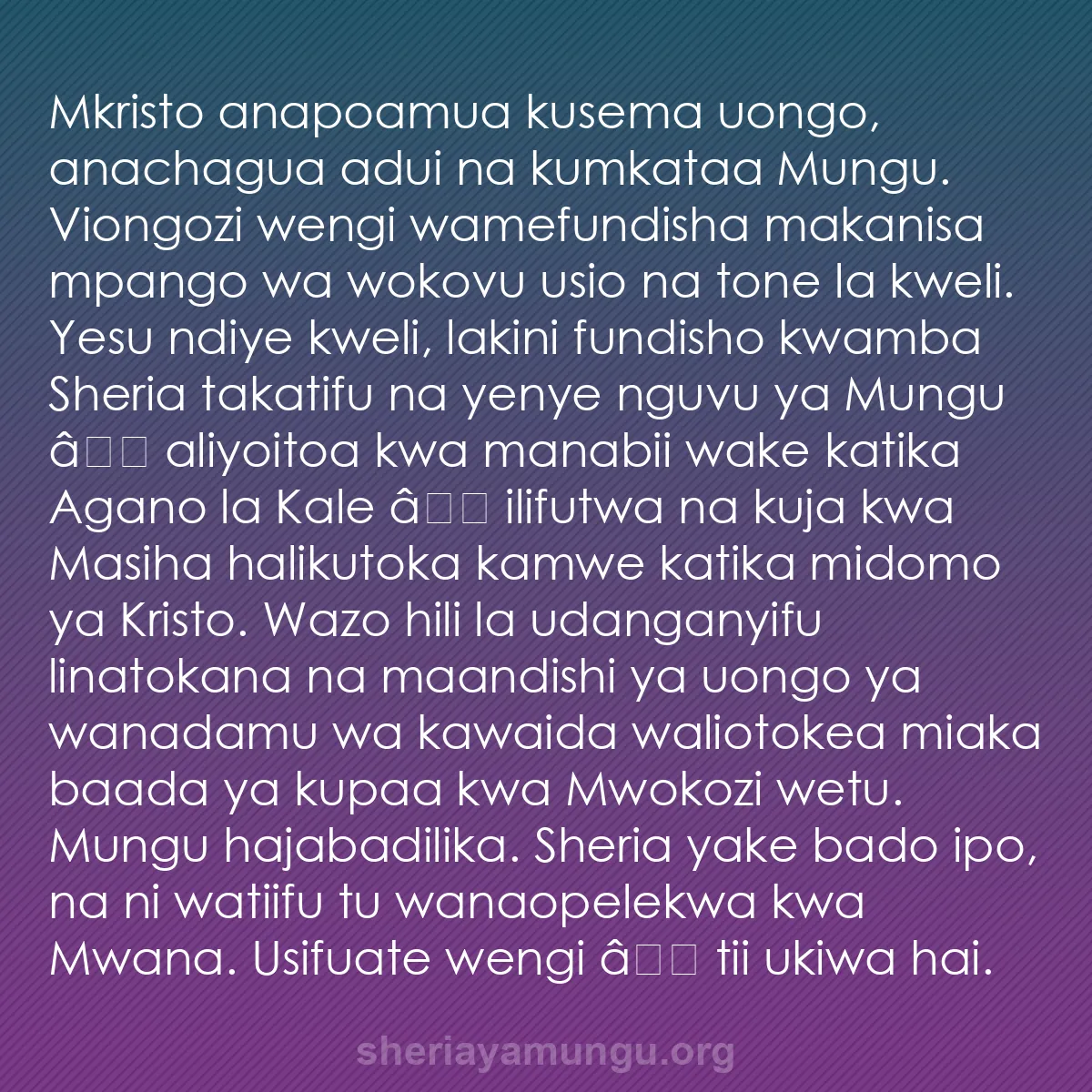 b0454 - Chapisho kuhusu Sheria ya Mungu: Mkristo anapoamua kusema uongo, anachagua adui na kumkataa Mungu....